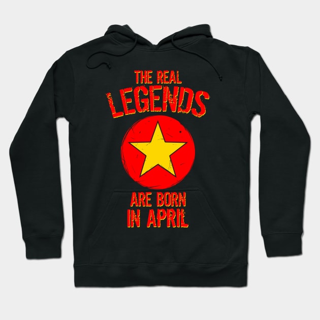 The Real Legends Are Born In April Hoodie by mazyoy